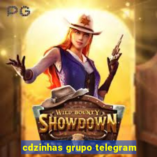 cdzinhas grupo telegram